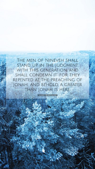 Picture 07 - Luke 11:32 ASV Mobile Phone Wallpaper - The men of Nineveh shall stand up in the judgment - Mobile Bible Verse Wallpaper