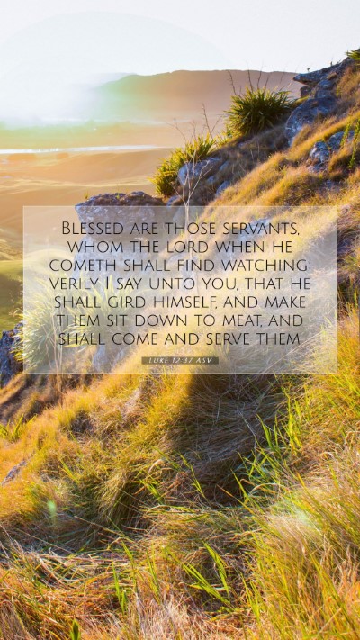 Picture 07 - Luke 12:37 ASV Mobile Phone Wallpaper - Blessed are those servants, whom the lord when he - Mobile Bible Verse Wallpaper