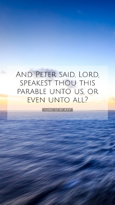 Picture 07 - Luke 12:41 ASV Mobile Phone Wallpaper - And Peter said, Lord, speakest thou this parable - Mobile Bible Verse Wallpaper