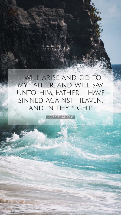 Picture 07 - Luke 15:18 ASV Mobile Phone Wallpaper - I will arise and go to my father, and will say - Mobile Bible Verse Wallpaper