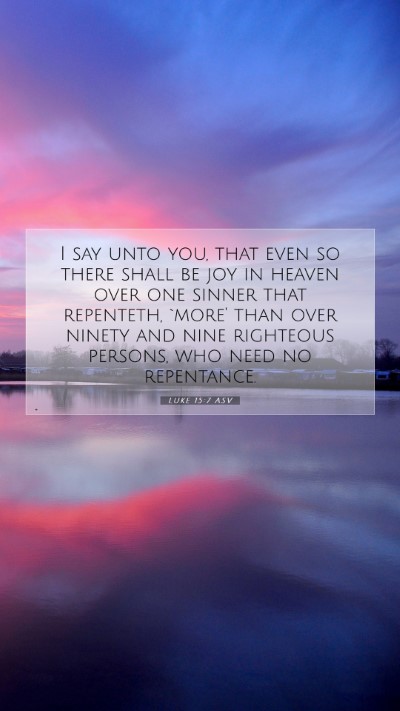 Picture 07 - Luke 15:7 ASV Mobile Phone Wallpaper - I say unto you, that even so there shall be joy - Mobile Bible Verse Wallpaper