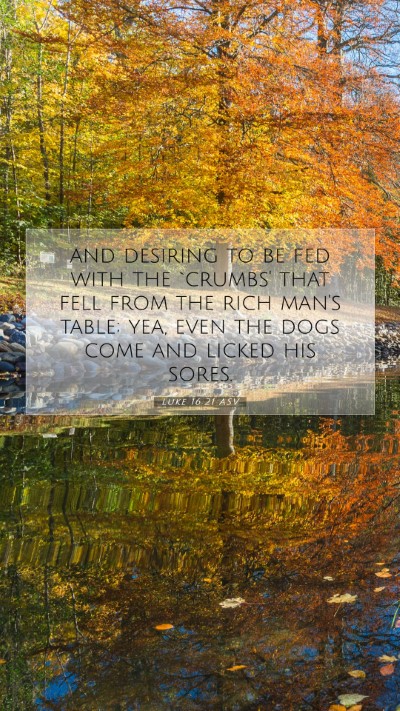 Picture 07 - Luke 16:21 ASV Mobile Phone Wallpaper - and desiring to be fed with the `crumbs' that - Mobile Bible Verse Wallpaper
