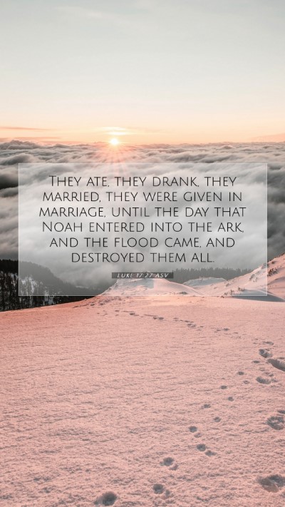 Picture 07 - Luke 17:27 ASV Mobile Phone Wallpaper - They ate, they drank, they married, they were - Mobile Bible Verse Wallpaper