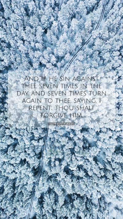 Picture 07 - Luke 17:4 ASV Mobile Phone Wallpaper - And if he sin against thee seven times in the - Mobile Bible Verse Wallpaper