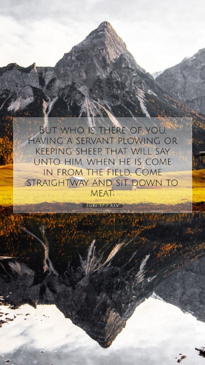 Picture 07 - Luke 17:7 ASV Mobile Phone Wallpaper - But who is there of you, having a servant plowing - Mobile Bible Verse Wallpaper