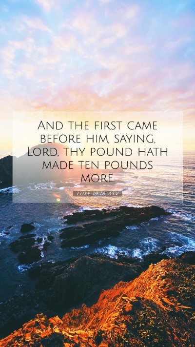 Picture 07 - Luke 19:16 ASV Mobile Phone Wallpaper - And the first came before him, saying, Lord, thy - Mobile Bible Verse Wallpaper