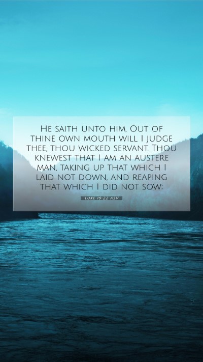 Picture 07 - Luke 19:22 ASV Mobile Phone Wallpaper - He saith unto him, Out of thine own mouth will I - Mobile Bible Verse Wallpaper