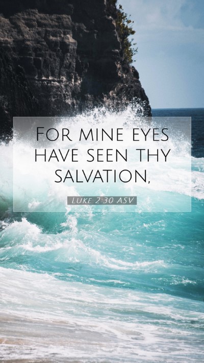 Picture 07 - Luke 2:30 ASV Mobile Phone Wallpaper - For mine eyes have seen thy - Mobile Bible Verse Wallpaper