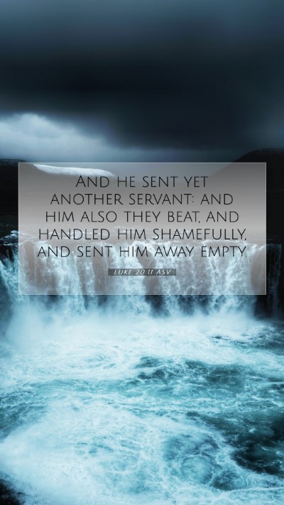 Picture 07 - Luke 20:11 ASV Mobile Phone Wallpaper - And he sent yet another servant: and him also - Mobile Bible Verse Wallpaper