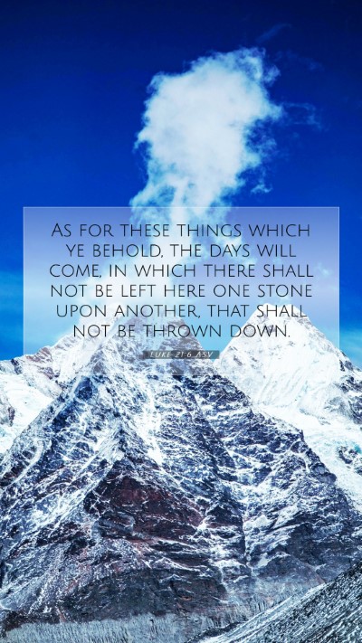 Picture 07 - Luke 21:6 ASV Mobile Phone Wallpaper - As for these things which ye behold, the days - Mobile Bible Verse Wallpaper