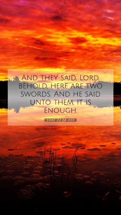 Picture 07 - Luke 22:38 ASV Mobile Phone Wallpaper - And they said, Lord, behold, here are two swords. - Mobile Bible Verse Wallpaper