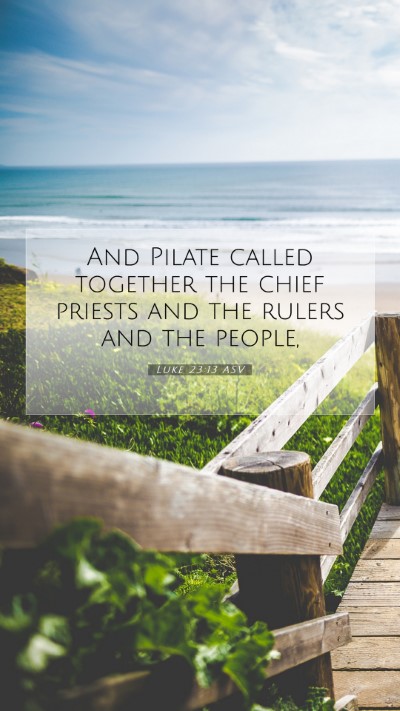 Picture 07 - Luke 23:13 ASV Mobile Phone Wallpaper - And Pilate called together the chief priests and - Mobile Bible Verse Wallpaper