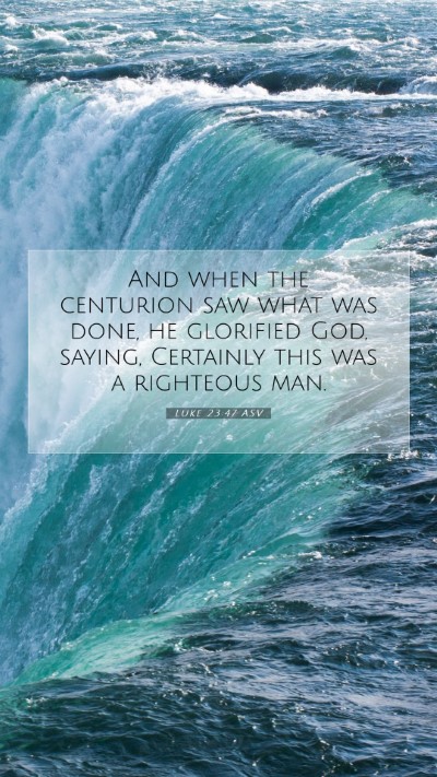 Picture 07 - Luke 23:47 ASV Mobile Phone Wallpaper - And when the centurion saw what was done, he - Mobile Bible Verse Wallpaper