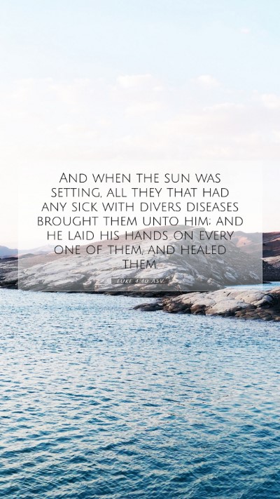 Picture 07 - Luke 4:40 ASV Mobile Phone Wallpaper - And when the sun was setting, all they that had - Mobile Bible Verse Wallpaper