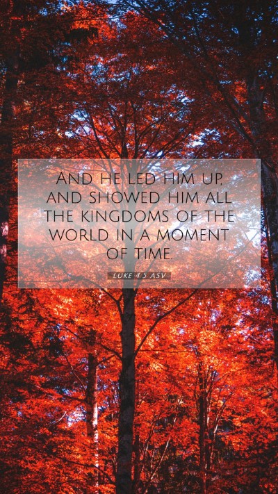Picture 07 - Luke 4:5 ASV Mobile Phone Wallpaper - And he led him up, and showed him all the - Mobile Bible Verse Wallpaper