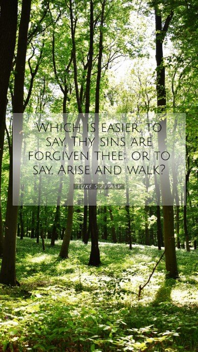 Picture 07 - Luke 5:23 ASV Mobile Phone Wallpaper - Which is easier, to say, Thy sins are forgiven - Mobile Bible Verse Wallpaper