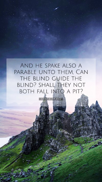 Picture 07 - Luke 6:39 ASV Mobile Phone Wallpaper - And he spake also a parable unto them, Can the - Mobile Bible Verse Wallpaper
