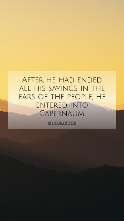 Picture 07 - Luke 7:1 ASV Mobile Phone Wallpaper - After he had ended all his sayings in the ears of - Mobile Bible Verse Wallpaper