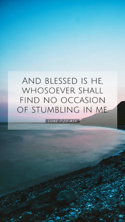 Picture 07 - Luke 7:23 ASV Mobile Phone Wallpaper - And blessed is he, whosoever shall find no - Mobile Bible Verse Wallpaper