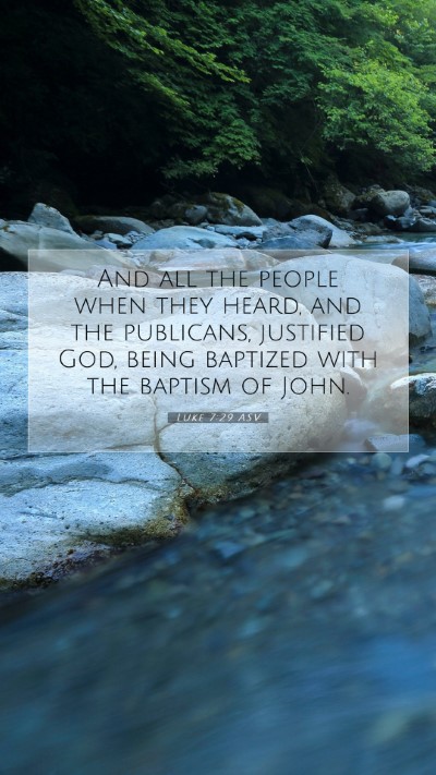 Picture 07 - Luke 7:29 ASV Mobile Phone Wallpaper - And all the people when they heard, and the - Mobile Bible Verse Wallpaper