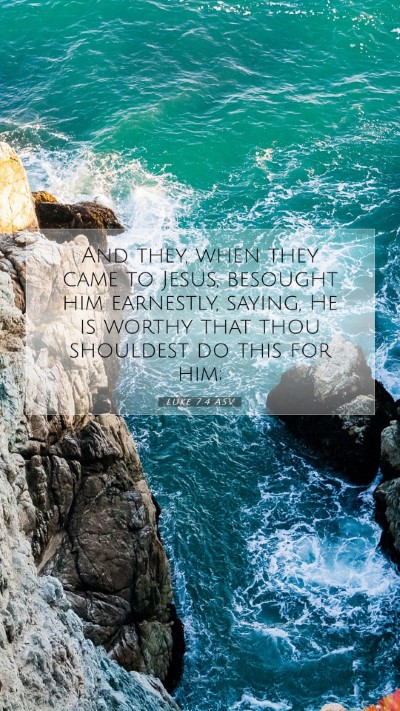 Picture 07 - Luke 7:4 ASV Mobile Phone Wallpaper - And they, when they came to Jesus, besought him - Mobile Bible Verse Wallpaper