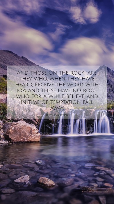 Picture 07 - Luke 8:13 ASV Mobile Phone Wallpaper - And those on the rock `are' they who, when they - Mobile Bible Verse Wallpaper