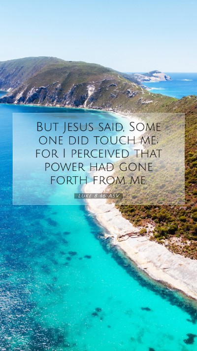 Picture 07 - Luke 8:46 ASV Mobile Phone Wallpaper - But Jesus said, Some one did touch me; for I - Mobile Bible Verse Wallpaper