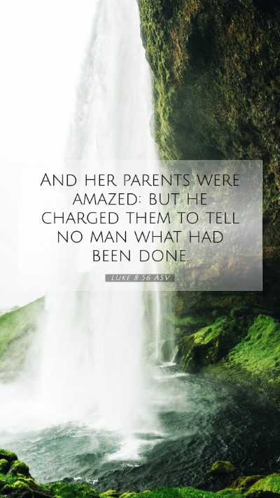 Picture 07 - Luke 8:56 ASV Mobile Phone Wallpaper - And her parents were amazed: but he charged them - Mobile Bible Verse Wallpaper