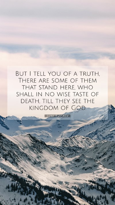 Picture 07 - Luke 9:27 ASV Mobile Phone Wallpaper - But I tell you of a truth, There are some of them - Mobile Bible Verse Wallpaper
