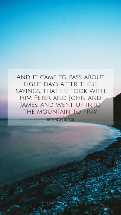 Picture 07 - Luke 9:28 ASV Mobile Phone Wallpaper - And it came to pass about eight days after these - Mobile Bible Verse Wallpaper