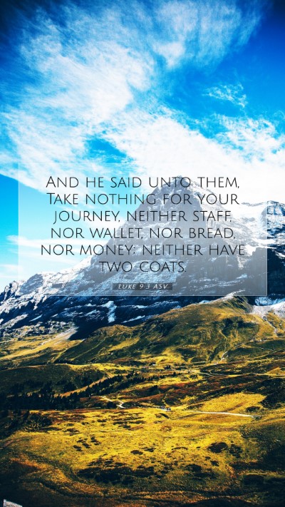 Picture 07 - Luke 9:3 ASV Mobile Phone Wallpaper - And he said unto them, Take nothing for your - Mobile Bible Verse Wallpaper