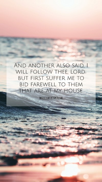 Picture 07 - Luke 9:61 ASV Mobile Phone Wallpaper - And another also said, I will follow thee, Lord; - Mobile Bible Verse Wallpaper
