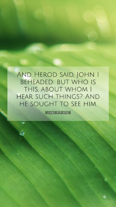 Picture 07 - Luke 9:9 ASV Mobile Phone Wallpaper - And Herod said, John I beheaded: but who is this, - Mobile Bible Verse Wallpaper