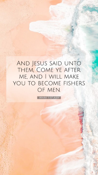 Picture 07 - Mark 1:17 ASV Mobile Phone Wallpaper - And Jesus said unto them, Come ye after me, and I - Mobile Bible Verse Wallpaper