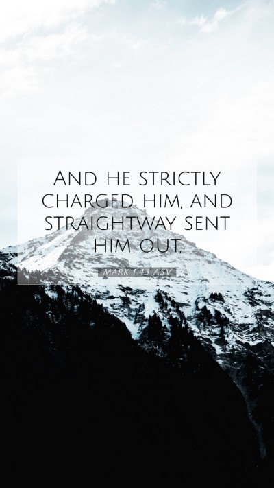 Picture 07 - Mark 1:43 ASV Mobile Phone Wallpaper - And he strictly charged him, and straightway sent - Mobile Bible Verse Wallpaper