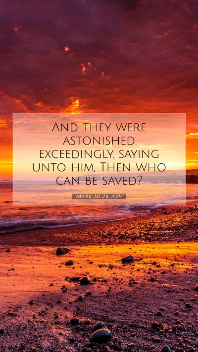 Picture 07 - Mark 10:26 ASV Mobile Phone Wallpaper - And they were astonished exceedingly, saying unto - Mobile Bible Verse Wallpaper
