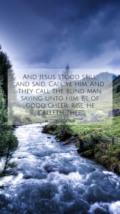 Picture 07 - Mark 10:49 ASV Mobile Phone Wallpaper - And Jesus stood still, and said, Call ye him. And - Mobile Bible Verse Wallpaper