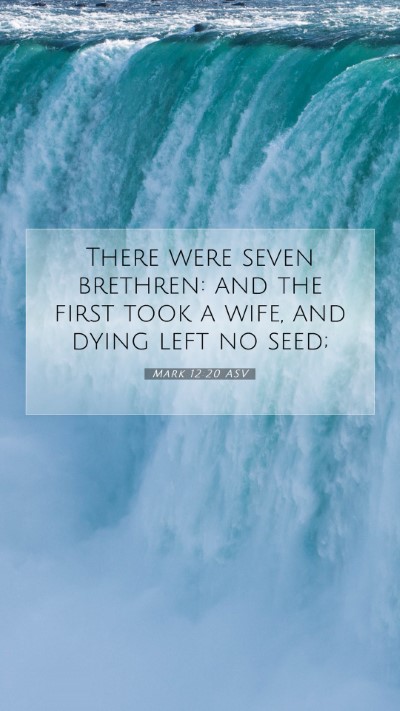 Picture 07 - Mark 12:20 ASV Mobile Phone Wallpaper - There were seven brethren: and the first took a - Mobile Bible Verse Wallpaper