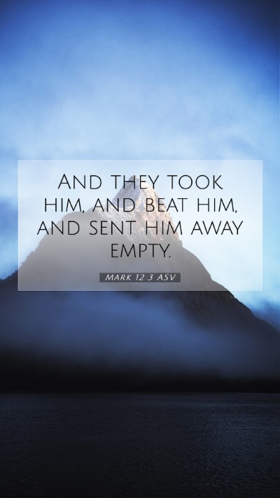 Picture 07 - Mark 12:3 ASV Mobile Phone Wallpaper - And they took him, and beat him, and sent him - Mobile Bible Verse Wallpaper