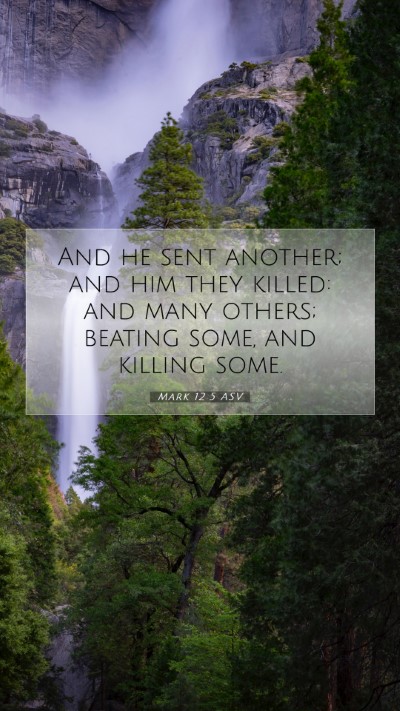 Picture 07 - Mark 12:5 ASV Mobile Phone Wallpaper - And he sent another; and him they killed: and - Mobile Bible Verse Wallpaper