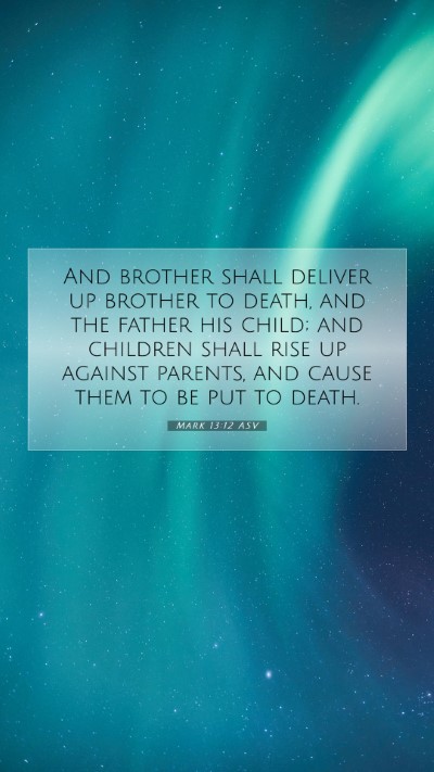 Picture 07 - Mark 13:12 ASV Mobile Phone Wallpaper - And brother shall deliver up brother to death, - Mobile Bible Verse Wallpaper