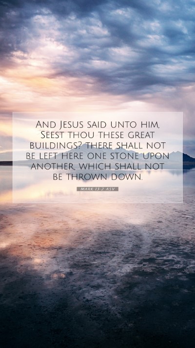 Picture 07 - Mark 13:2 ASV Mobile Phone Wallpaper - And Jesus said unto him, Seest thou these great - Mobile Bible Verse Wallpaper