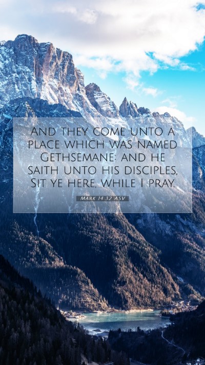 Picture 07 - Mark 14:32 ASV Mobile Phone Wallpaper - And they come unto a place which was named - Mobile Bible Verse Wallpaper