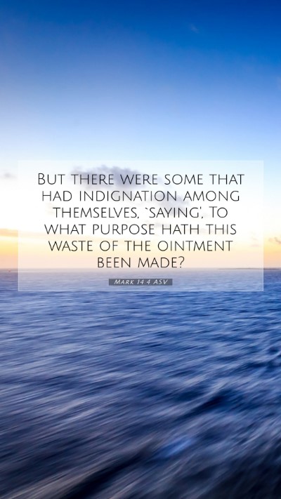 Picture 07 - Mark 14:4 ASV Mobile Phone Wallpaper - But there were some that had indignation among - Mobile Bible Verse Wallpaper