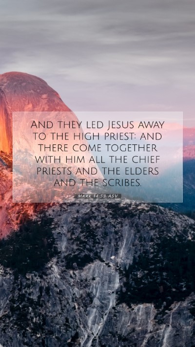 Picture 07 - Mark 14:53 ASV Mobile Phone Wallpaper - And they led Jesus away to the high priest: and - Mobile Bible Verse Wallpaper