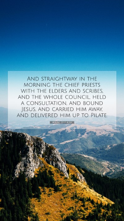 Picture 07 - Mark 15:1 ASV Mobile Phone Wallpaper - And straightway in the morning the chief priests - Mobile Bible Verse Wallpaper