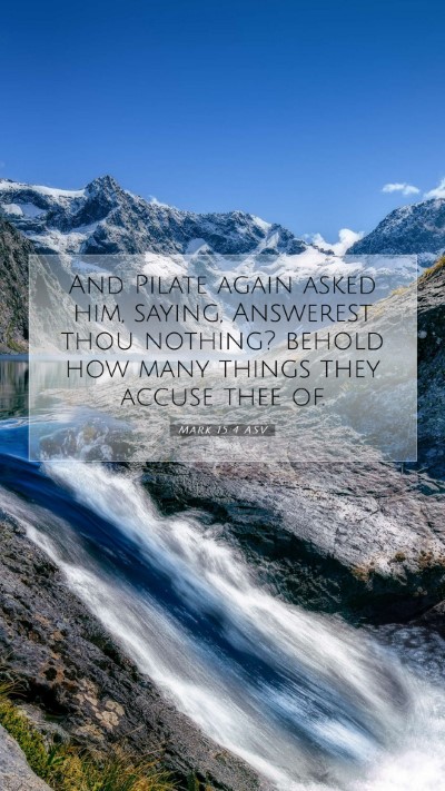Picture 07 - Mark 15:4 ASV Mobile Phone Wallpaper - And Pilate again asked him, saying, Answerest - Mobile Bible Verse Wallpaper
