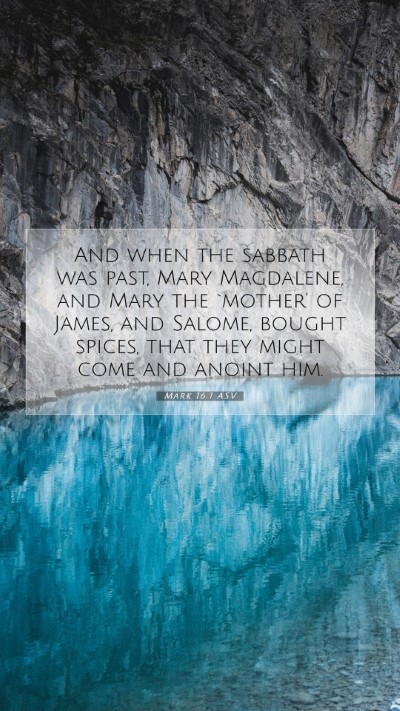 Picture 07 - Mark 16:1 ASV Mobile Phone Wallpaper - And when the sabbath was past, Mary Magdalene, - Mobile Bible Verse Wallpaper