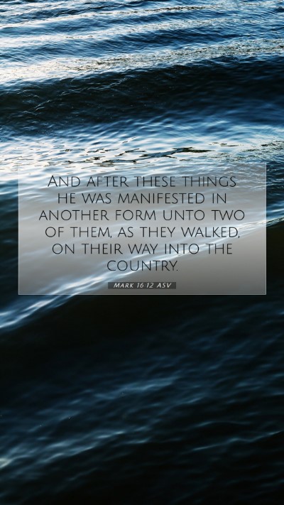 Picture 07 - Mark 16:12 ASV Mobile Phone Wallpaper - And after these things he was manifested in - Mobile Bible Verse Wallpaper