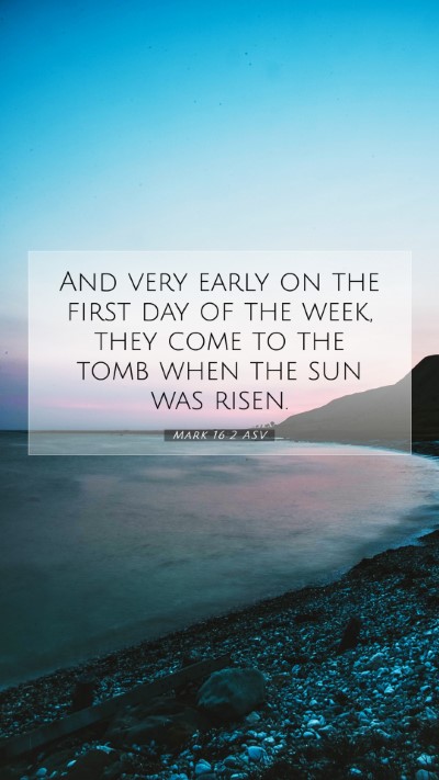Picture 07 - Mark 16:2 ASV Mobile Phone Wallpaper - And very early on the first day of the week, they - Mobile Bible Verse Wallpaper